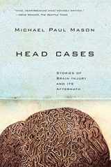 9780374531959-0374531951-Head Cases: Stories of Brain Injury and Its Aftermath