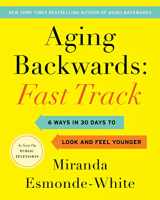 9780062859419-0062859412-Aging Backwards: Fast Track: 6 Ways in 30 Days to Look and Feel Younger (Aging Backwards, 3)