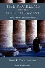 9781597314619-1597314617-The Problems with the Other Sacraments: Apart from the New Mass