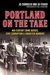 9781626197497-1626197490-Portland on the Take:: Mid-Century Crime Bosses, Civic Corruption & Forgotten Murders