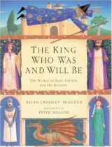 9781858813813-1858813816-The King Who Was and Will Be: World of King Arthur and His Knights