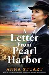 9781800198463-1800198469-A Letter From Pearl Harbor: Based on a true story, an absolutely heartbreaking World War Two page-turner (Gripping WW2 historical fiction)