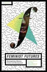 9781783606382-178360638X-Feminist Futures: Reimagining Women, Culture and Development