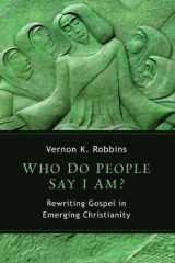 9780802868398-0802868398-Who Do People Say I Am?: Rewriting Gospel in Emerging Christianity