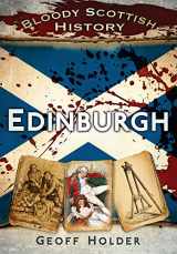 9780752462936-0752462938-Bloody Scottish History: Edinburgh (Bloody History)