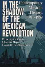 9780292704510-0292704518-In the Shadow of the Mexican Revolution: Contemporary Mexican History, 1910–1989 (LLILAS Translations from Latin America Series)