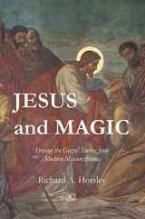 9780227175255-0227175255-Jesus and Magic: Freeing the Gospel Stories from Modern Misconceptions