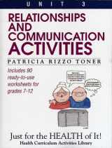 9780876288474-0876288476-Relationships and Communication Activities: Includes 90 Ready-To-Use Worksheets for Grades 7-12 (Just for the Health of It!, Unit 3)