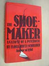 9780671226527-0671226525-The Shoemaker: The Anatomy of a Psychotic