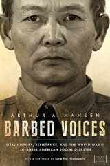 9781607328117-1607328119-Barbed Voices: Oral History, Resistance, and the World War II Japanese American Social Disaster (Nikkei in the Americas)