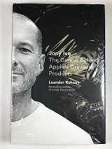 9781591846178-159184617X-Jony Ive: The Genius Behind Apple's Greatest Products