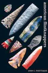 9780292702660-0292702663-American Flintknappers: Stone Age Art in the Age of Computers