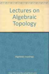 9780805335545-0805335544-Lectures on Algebraic Topology (Mathematics Lecture Note Series)