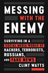 9780062795984-0062795988-Messing with the Enemy: Surviving in a Social Media World of Hackers, Terrorists, Russians, and Fake News
