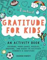9781950968503-1950968502-Gratitude for Kids: An Activity Book featuring Coloring, Word Games, Puzzles, Drawing, and Mazes to Cultivate Kindness & Gratitude