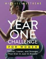 9781938895289-1938895282-The Year One Challenge for Women: Thinner, Leaner, and Stronger Than Ever in 12 Months (The Thinner Leaner Stronger Series)