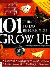 9781741856255-1741856256-101 Things to to before you GROW UP (Or before you get too old to enjoy them!)