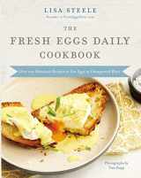 9780785245261-078524526X-The Fresh Eggs Daily Cookbook: Over 100 Fabulous Recipes to Use Eggs in Unexpected Ways