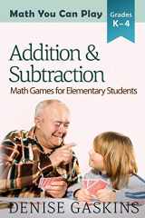 9781892083197-1892083191-Addition & Subtraction: Math Games for Elementary Students (Math You Can Play)