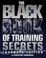 9781499766509-1499766505-The Black Book of Training Secrets: Enhanced Edition