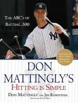 9780312366209-0312366205-Don Mattingly's Hitting Is Simple: The ABC's of Batting .300