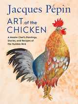9780358654513-0358654513-Jacques Pépin Art Of The Chicken: A Master Chef's Paintings, Stories, and Recipes of the Humble Bird