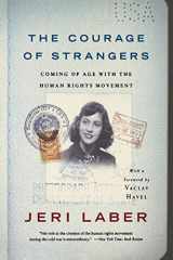 9781586482886-1586482882-The Courage of Strangers: Coming of Age With the Human Rights Movement