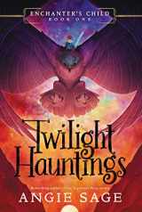 9780062875150-0062875159-Enchanter’s Child, Book One: Twilight Hauntings (Enchanter's Child, 1)