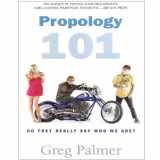 9781616235185-1616235187-Propology 101: Do They Really Say Who We Are?