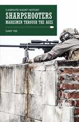 9781612004860-1612004865-Sharpshooters: Marksmen through the Ages (Casemate Short History)
