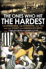 9781592405763-1592405762-The Ones Who Hit the Hardest: The Steelers, the Cowboys, the '70s, and the Fight for America's Soul