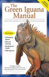 9781882770670-1882770676-The Green Iguana Manual: From the Experts at Advanced Vivarium Systems (CompanionHouse Books) Includes: Choosing an Iguana, Diet and Housing, Breeding and Health, Other Iguanas