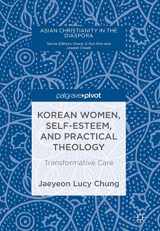 9783319695075-331969507X-Korean Women, Self-Esteem, and Practical Theology: Transformative Care (Asian Christianity in the Diaspora)