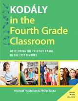 9780190235819-0190235810-Kodály in the Fourth Grade Classroom: Developing the Creative Brain in the 21st Century (Kodaly Today Handbook Series)