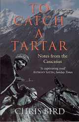 9780719565069-0719565065-To Catch a Tartar: Notes from the Caucasus