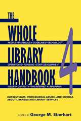 9780838909157-0838909159-Whole Library Handbook 4: Current Data, Professional Advice, and Curiosa about Libraries and Library Services (Whole Library Handbook: Current Data, Professional Advice, & Curios)