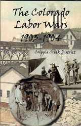 9781567352252-1567352251-The Colorado Labor Wars 1903-1904 Cripple Creek District