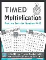 9781947508101-1947508105-Timed Multiplication Practice Tests for Numbers 0-12: Learn the Times Tables with Math Drills for the Multiplication Facts