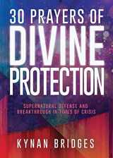 9781641237871-1641237872-30 Prayers of Divine Protection: Supernatural Defense and Breakthrough in Times of Crisis