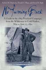9781611211931-161121193X-No Turning Back: A Guide to the 1864 Overland Campaign, from the Wilderness to Cold Harbor, May 4 - June 13, 1864 (Emerging Civil War Series)