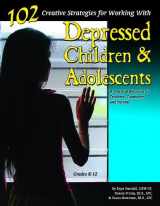 9781598500103-1598500104-102 Creative Strategies for Working with Depressed Children and Adolescents