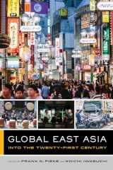 9780520299863-0520299868-Global East Asia: Into the Twenty-First Century (Volume 4) (The Global Square)