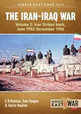 9781913118532-1913118533-The Iran-Iraq War (Revised & Expanded Edition): Volume 2 - Iran Strikes Back, June 1982-December 1986 (Middle East@War)