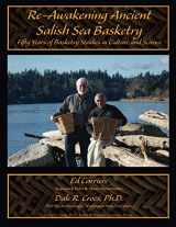 9781973968221-1973968223-Re-Awakening Ancient Salish Sea Basketry: Fifty Years of Basketry Studies in Culture and Science