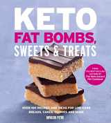9780358074304-0358074304-Keto Fat Bombs, Sweets & Treats: Over 100 Recipes and Ideas for Low-Carb Breads, Cakes, Cookies and More