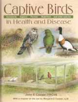 9780906864807-0906864801-Captive Birds in Health & Disease: Captive Birds in Health & Disease: Gamebirds,Raptors,Parrots,Waterfowl and Other Species