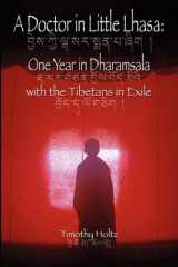 9781598588835-1598588834-A Doctor in Little Lhasa: One Year in Dharamsala with the Tibetans in Exile