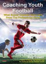 9781910515846-1910515841-Coaching Youth Football: What Soccer Coaches Can Learn From The Professional Game (Soccer Coaching)