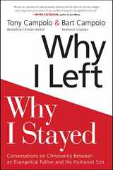 9780062415387-0062415387-Why I Left, Why I Stayed: Conversations on Christianity Between an Evangelical Father and His Humanist Son