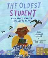 9781524768287-1524768286-The Oldest Student: How Mary Walker Learned to Read